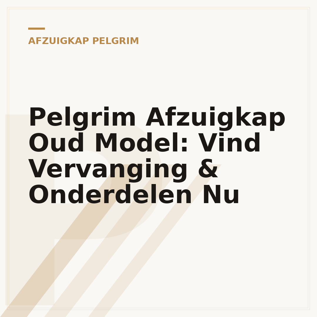 Pelgrim Afzuigkap Oud Model: Vind Vervanging & Onderdelen Nu