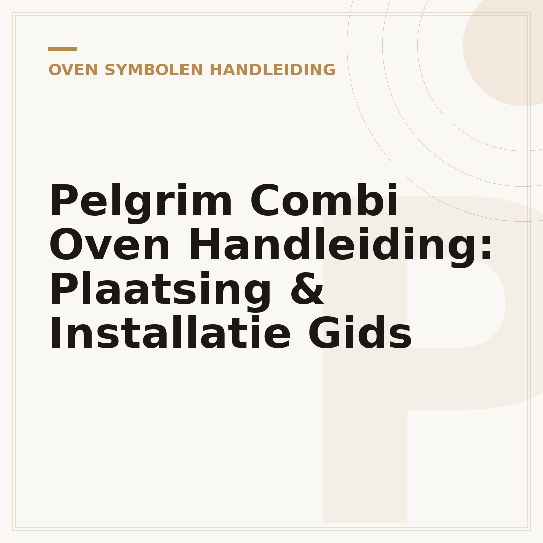 Pelgrim Combi Oven Handleiding: Plaatsing & Installatie Gids