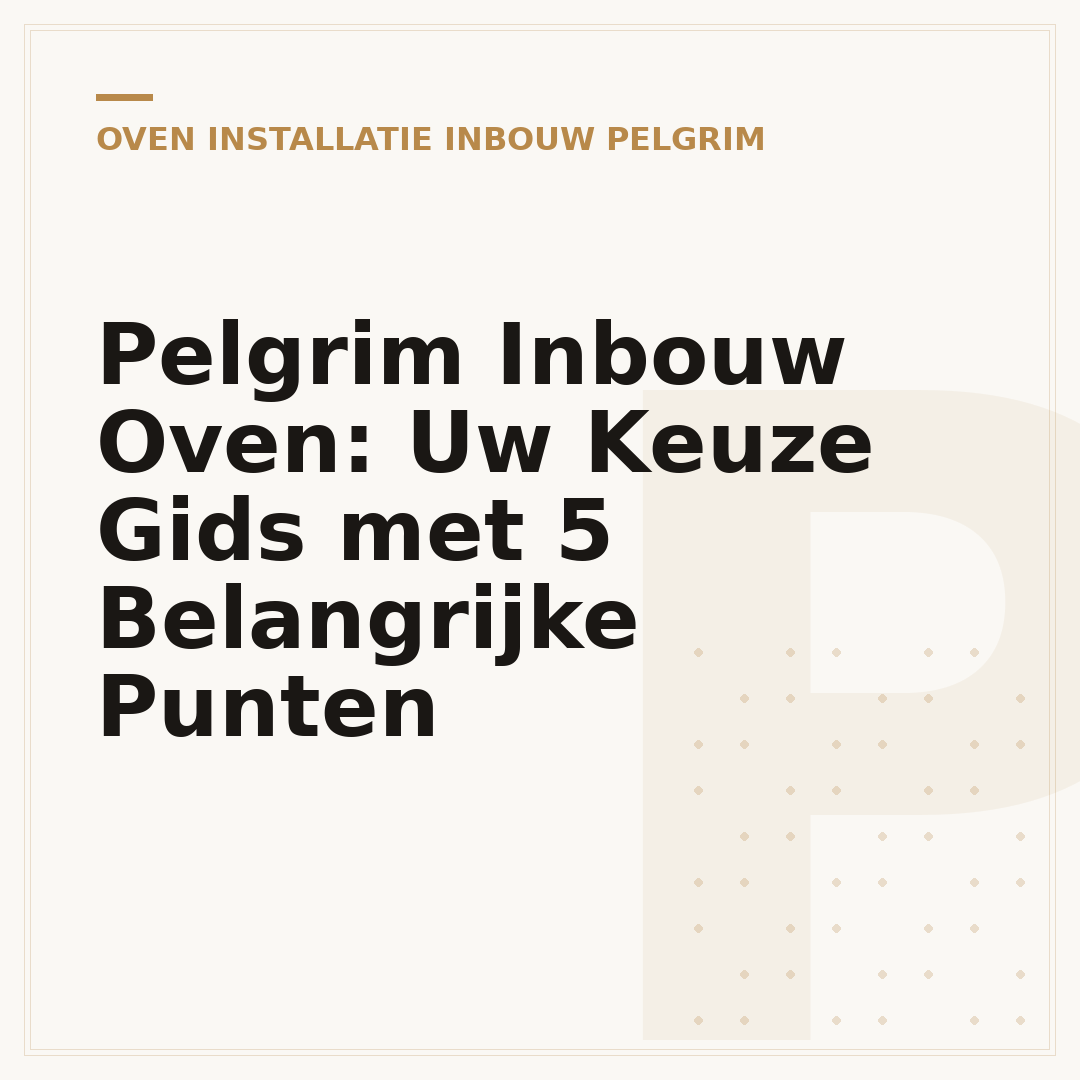 Pelgrim Inbouw Oven: Uw Keuze Gids met 5 Belangrijke Punten