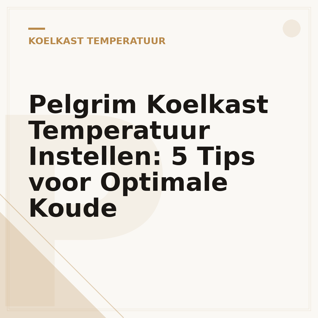 Pelgrim Koelkast Temperatuur Instellen: 5 Tips voor Optimale Koude