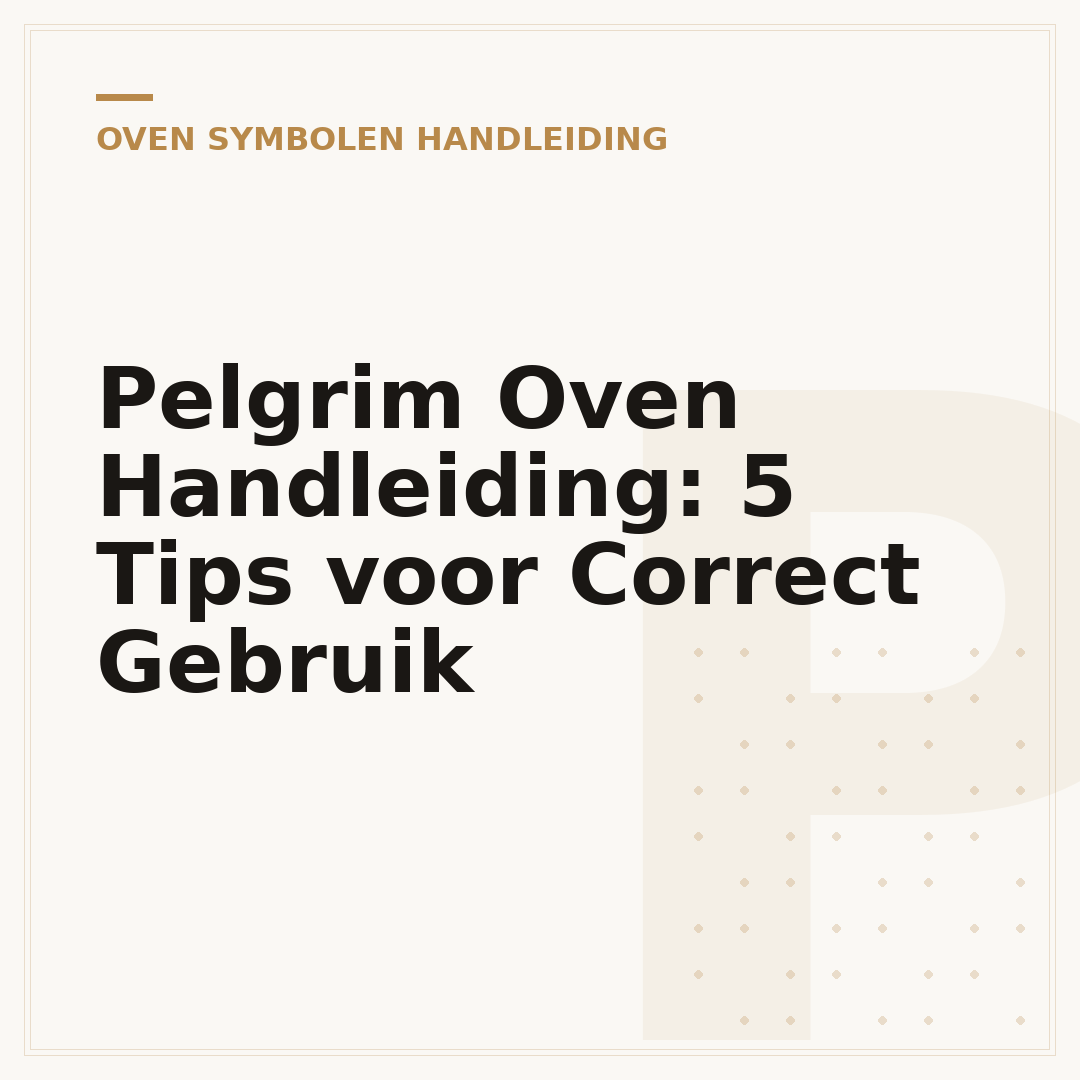 Pelgrim Oven Handleiding: 5 Tips voor Correct Gebruik