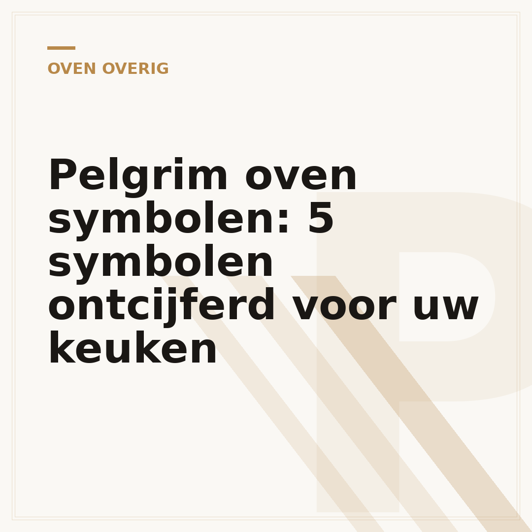 Pelgrim oven symbolen: 5 symbolen ontcijferd voor uw keuken