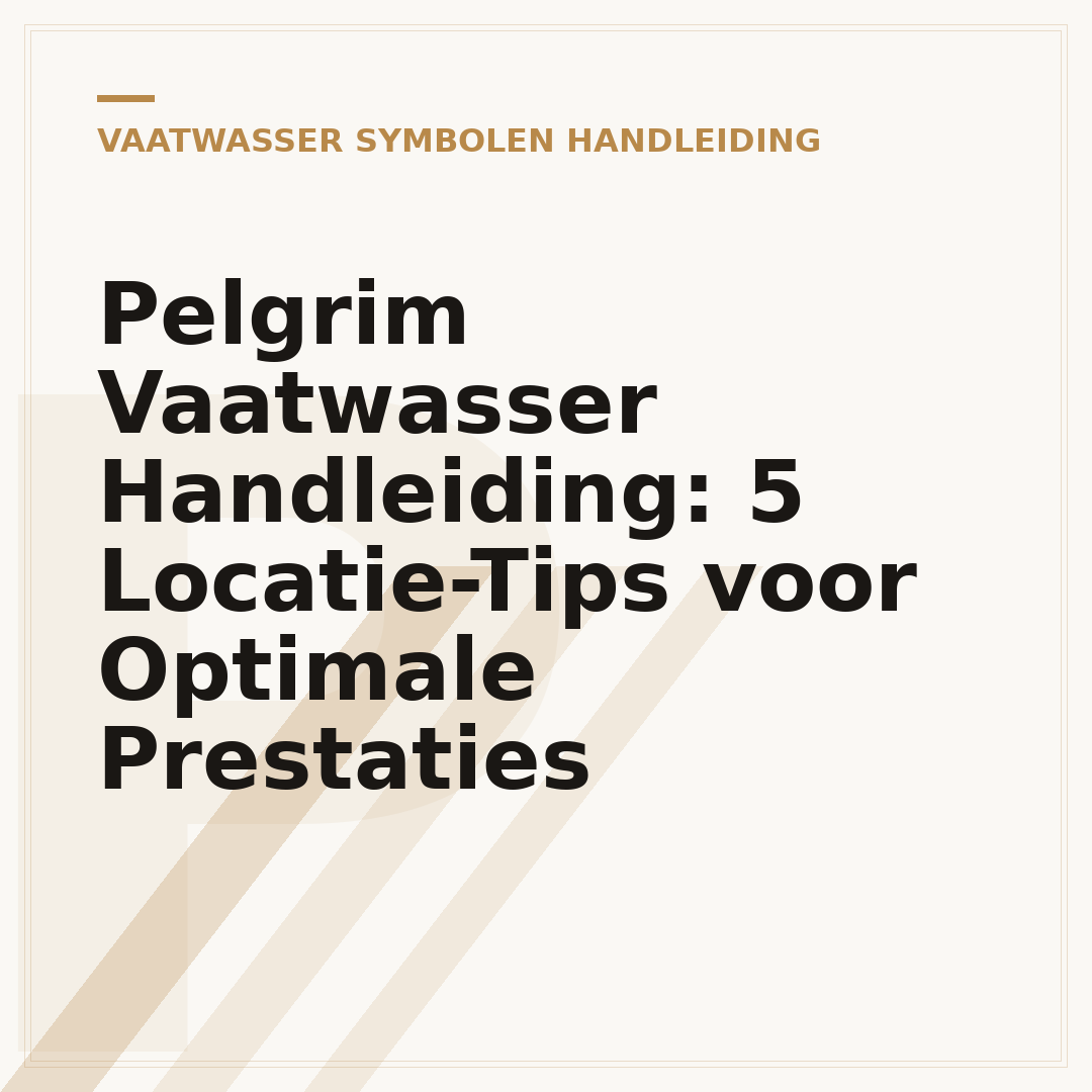 Pelgrim Vaatwasser Handleiding: 5 Locatie-Tips voor Optimale Prestaties