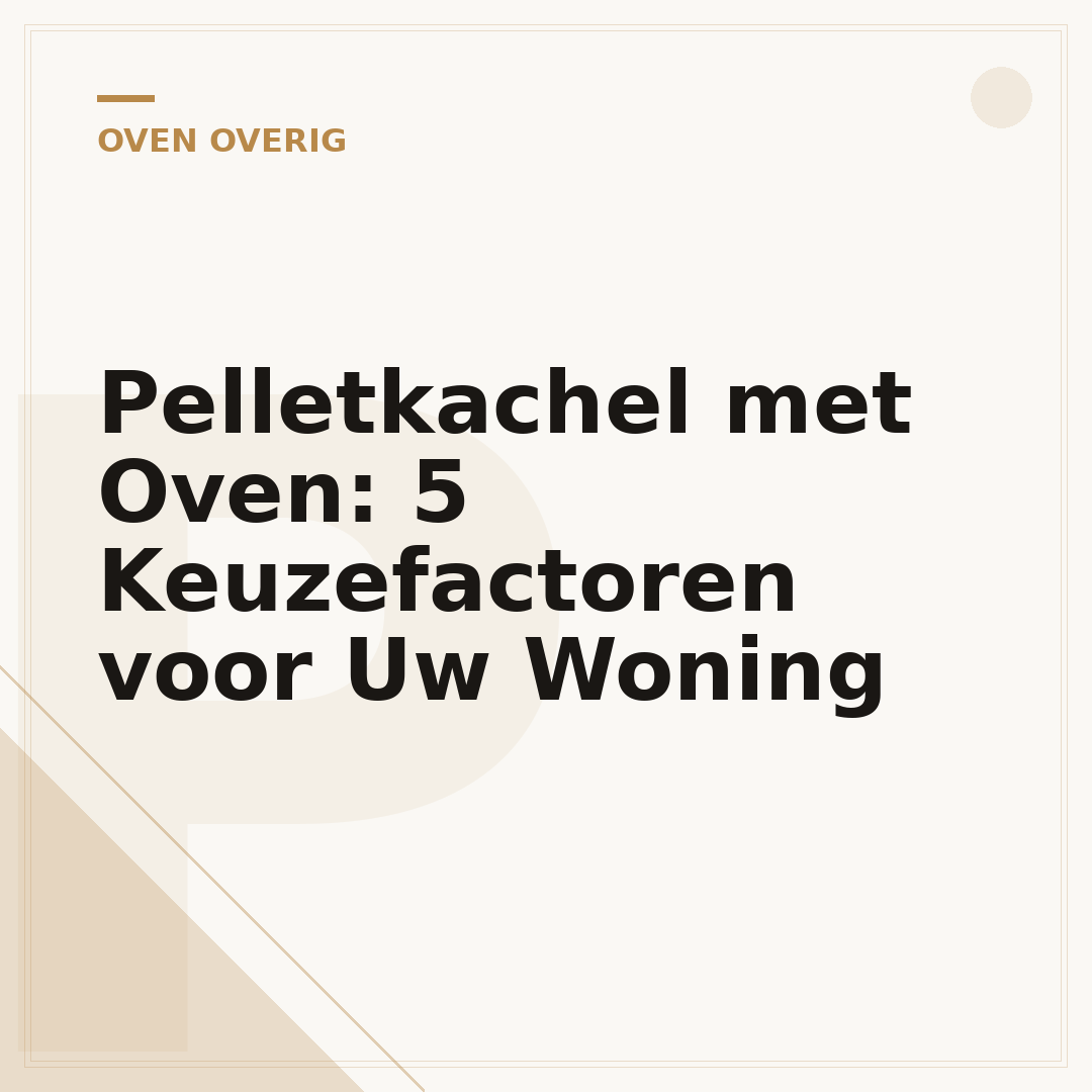 Pelletkachel met Oven: 5 Keuzefactoren voor Uw Woning