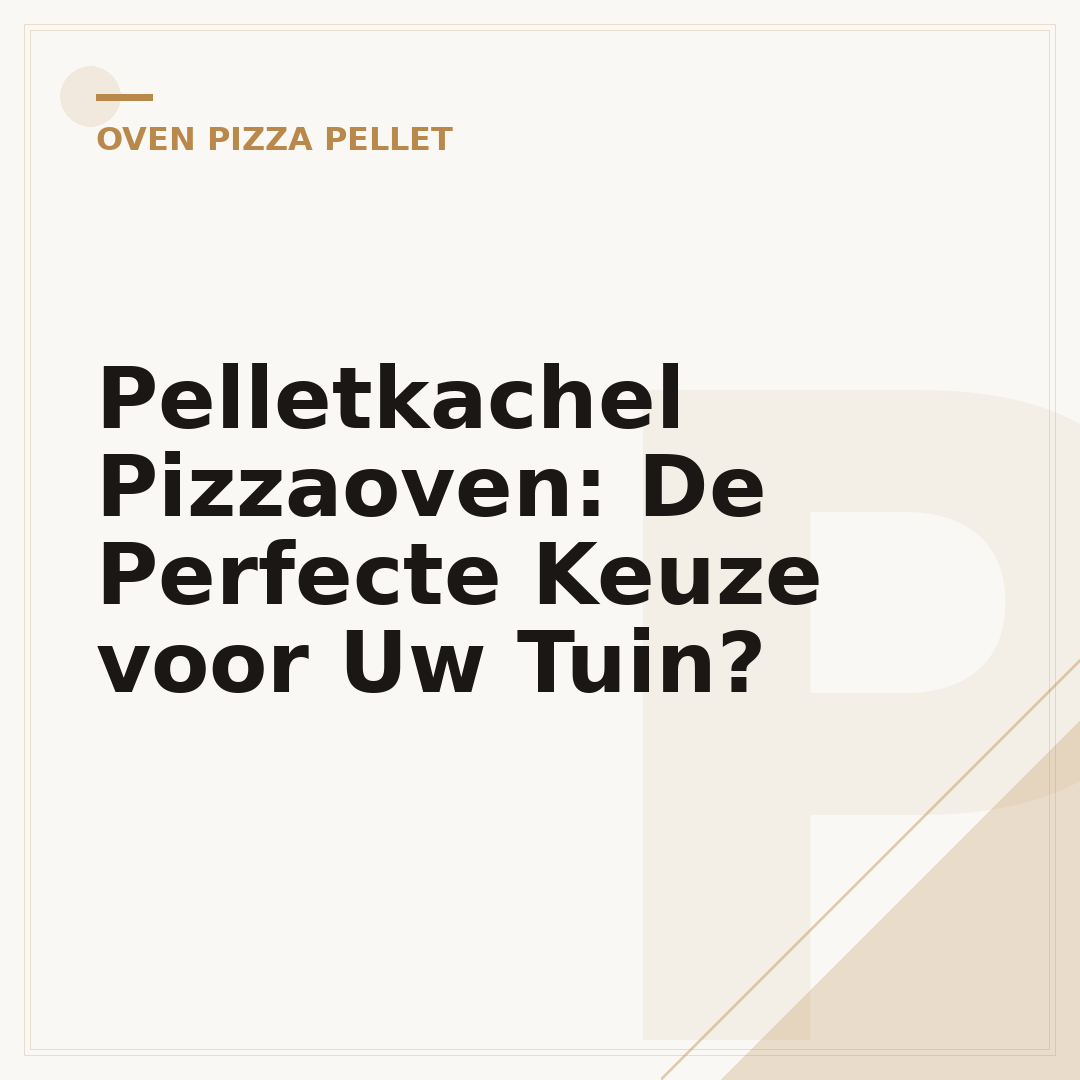 Pelletkachel Pizzaoven: De Perfecte Keuze voor Uw Tuin?