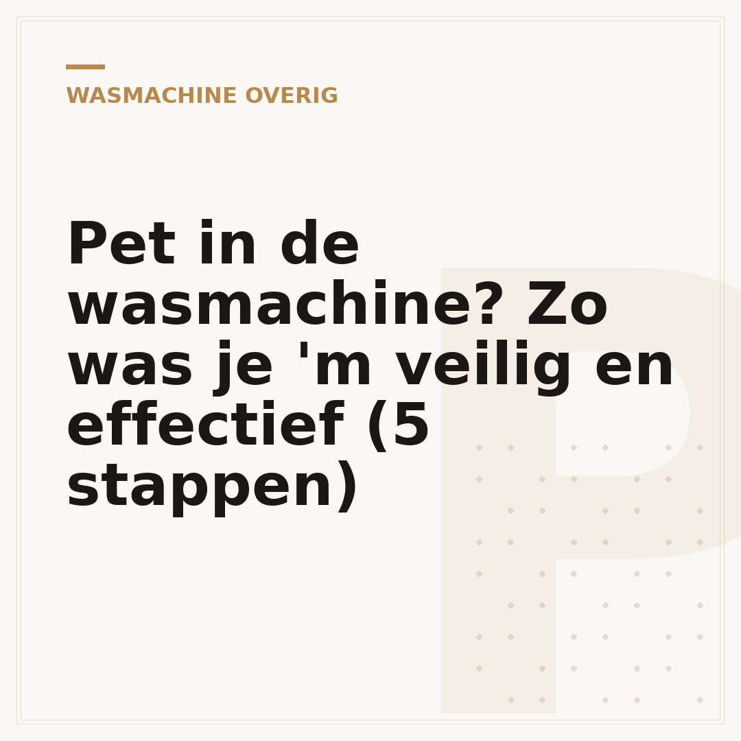 Pet in de wasmachine? Zo was je 'm veilig en effectief (5 stappen)