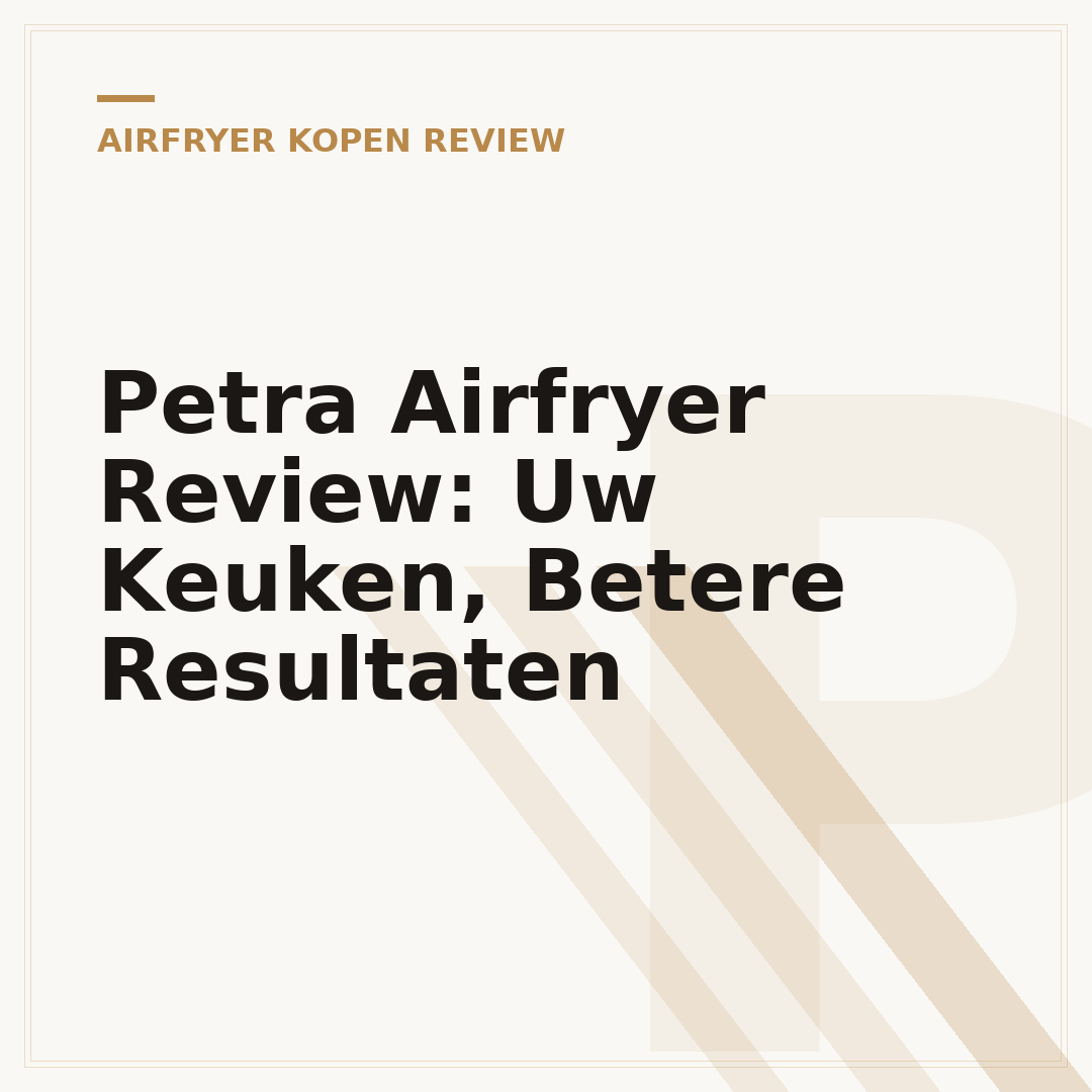 Petra Airfryer Review: Uw Keuken, Betere Resultaten