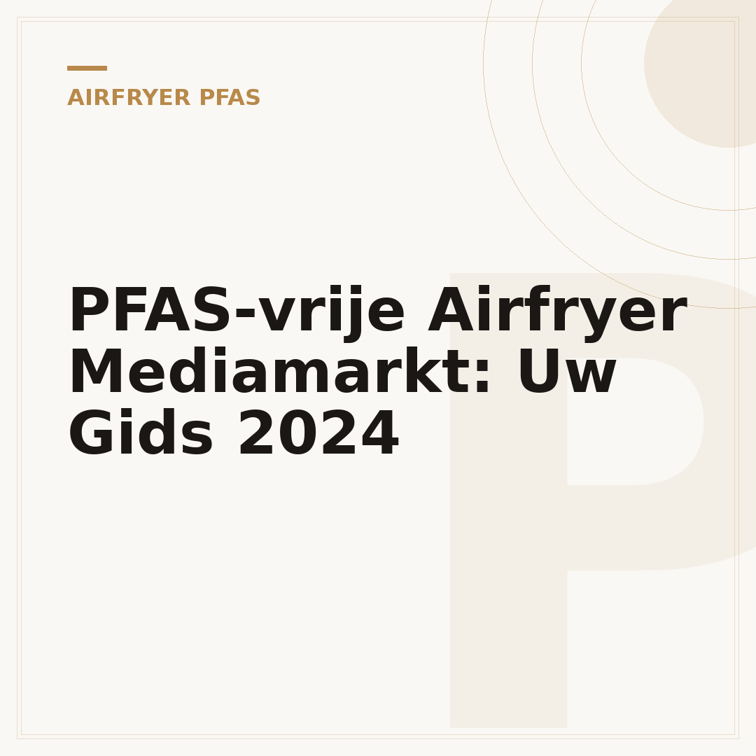 PFAS-vrije Airfryer Mediamarkt: Uw Gids 2024