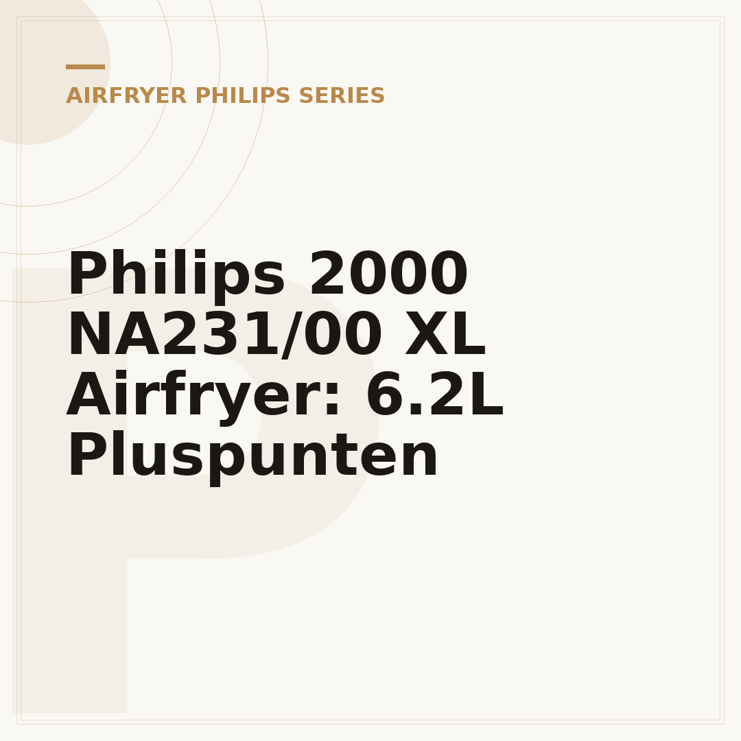 Philips 2000 NA231/00 XL Airfryer: 6.2L Pluspunten