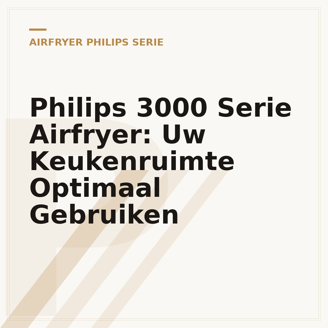 Philips 3000 Serie Airfryer: Uw Keukenruimte Optimaal Gebruiken