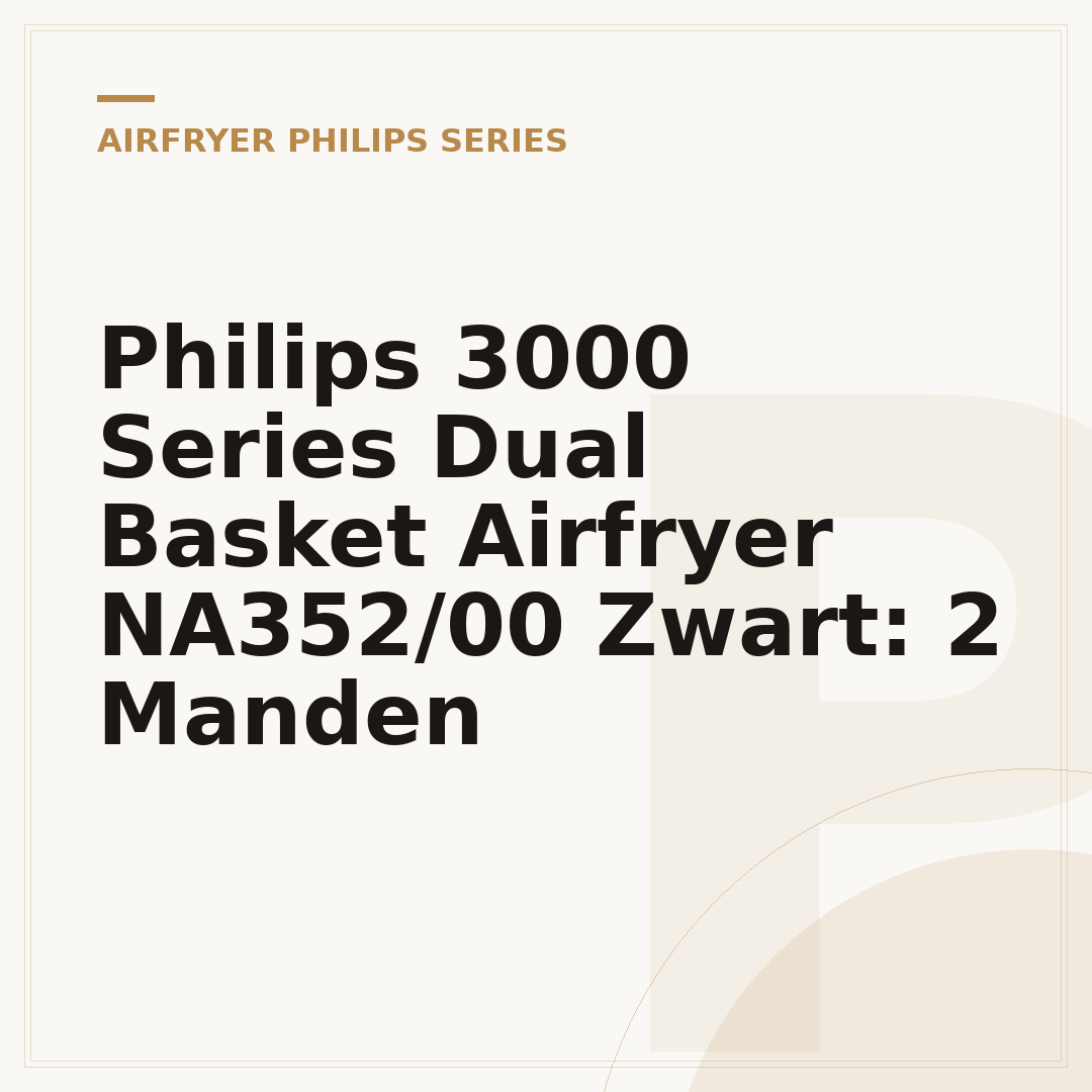 Philips 3000 Series Dual Basket Airfryer NA352/00 Zwart: 2 Manden