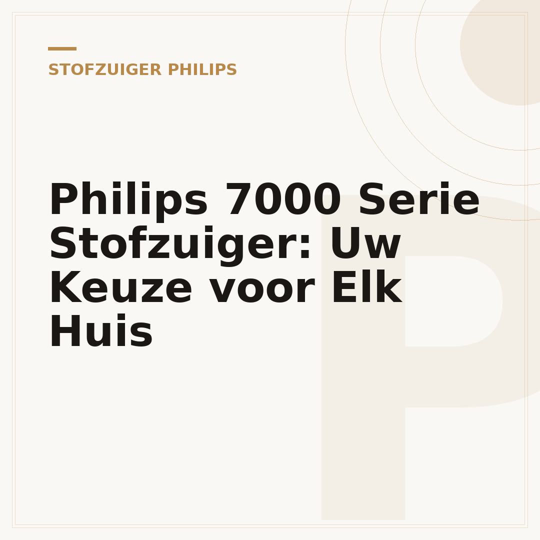 Philips 7000 Serie Stofzuiger: Uw Keuze voor Elk Huis