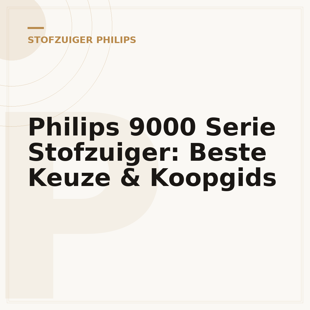 Philips 9000 Serie Stofzuiger: Beste Keuze & Koopgids