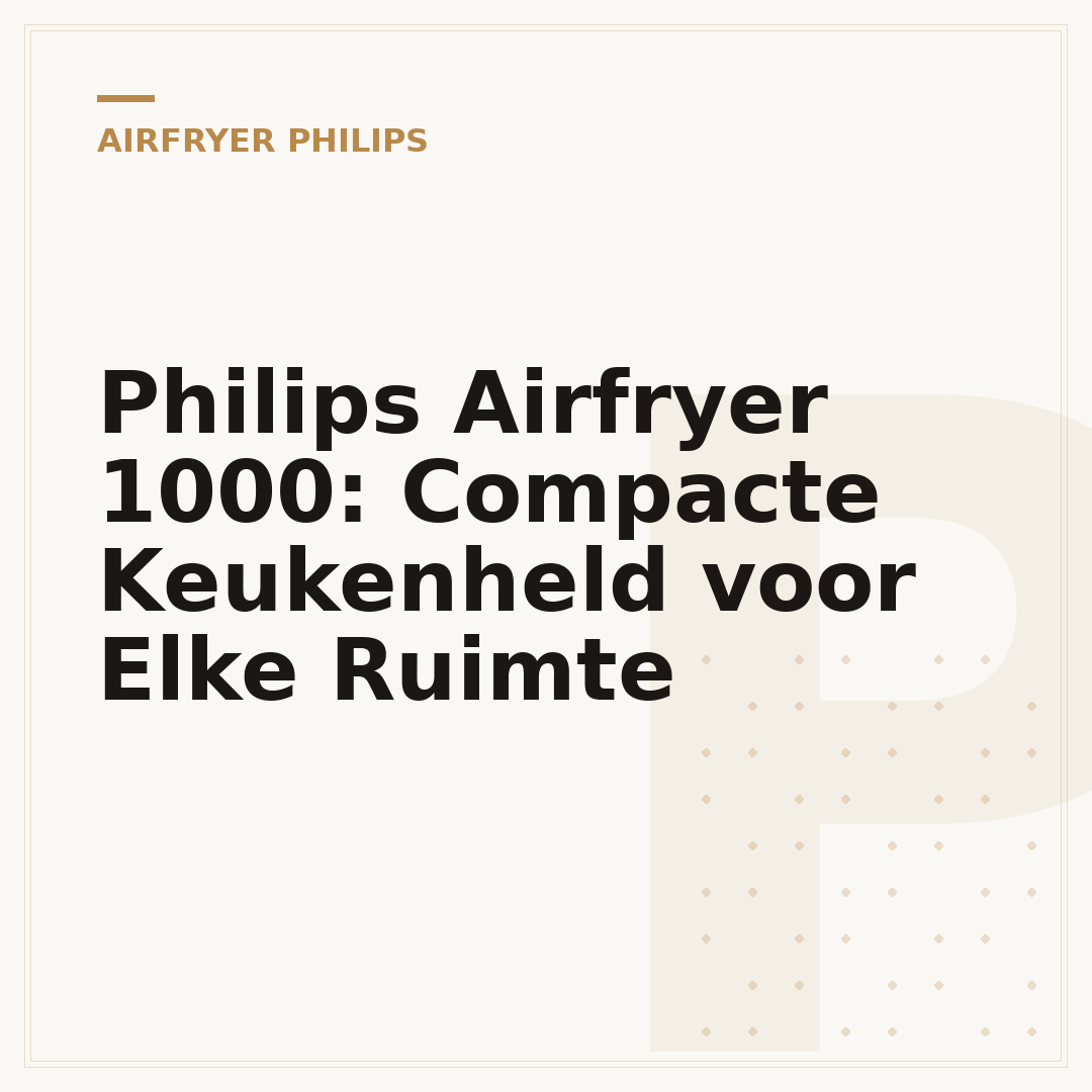 Philips Airfryer 1000: Compacte Keukenheld voor Elke Ruimte