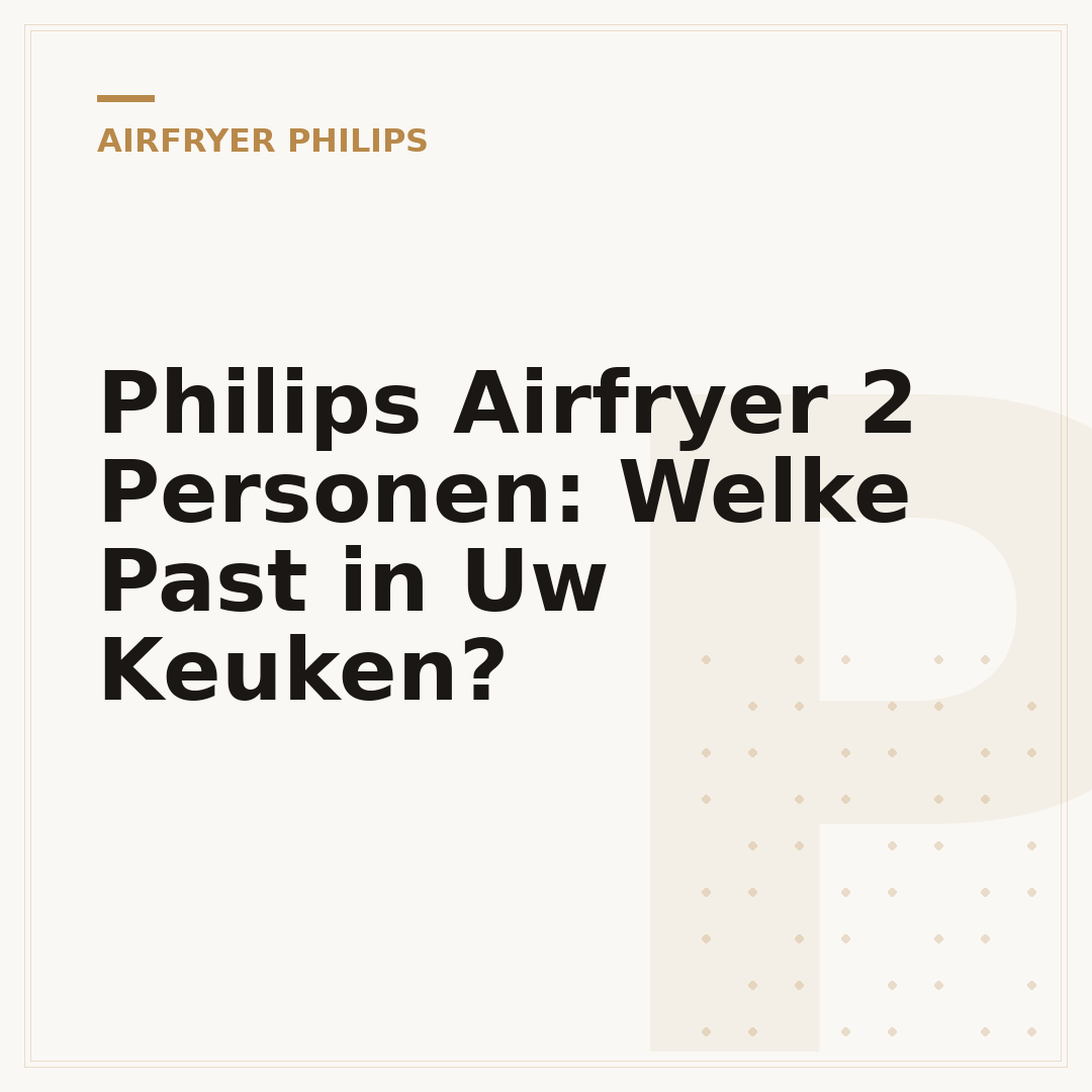 Philips Airfryer 2 Personen: Welke Past in Uw Keuken?