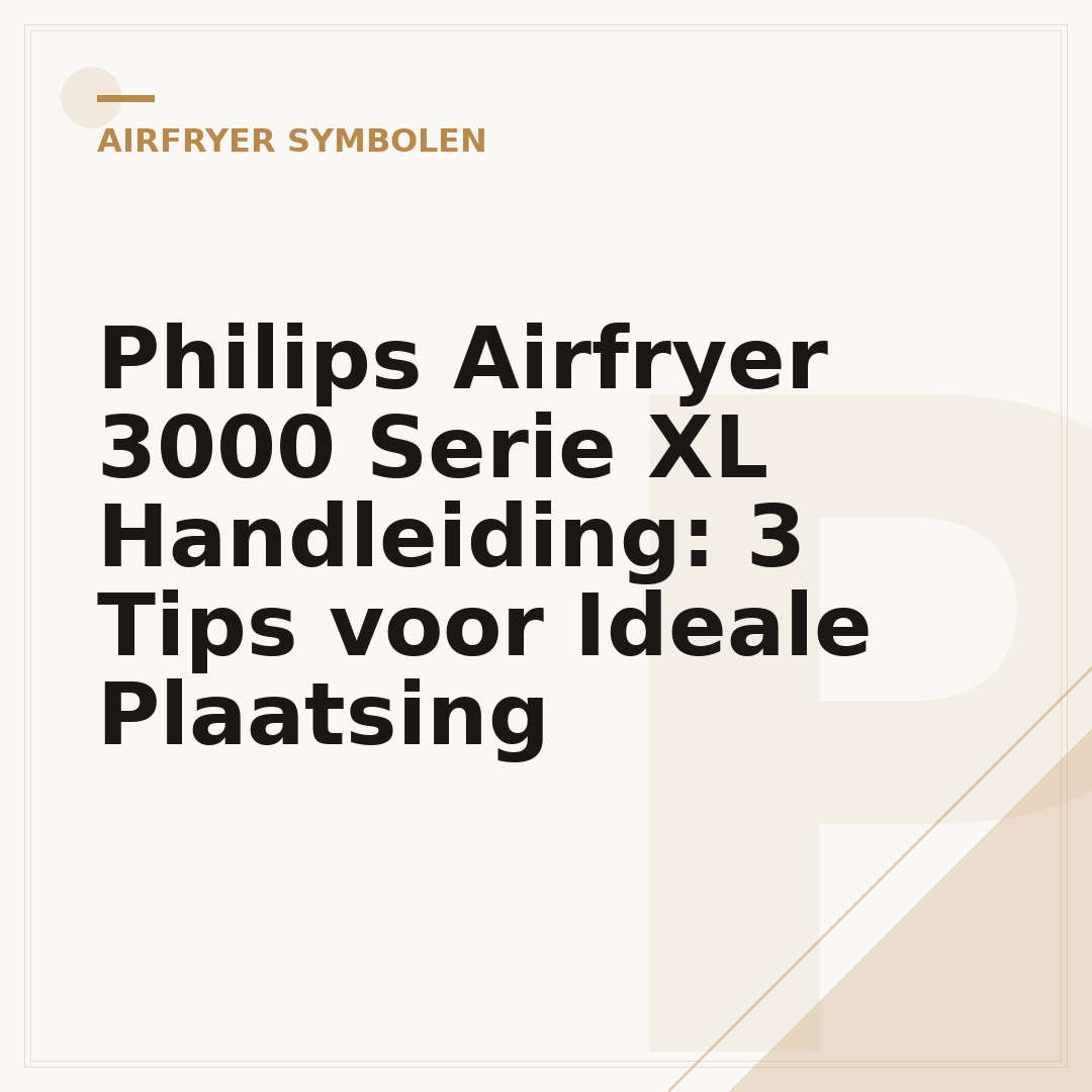 Philips Airfryer 3000 Serie XL Handleiding: 3 Tips voor Ideale Plaatsing