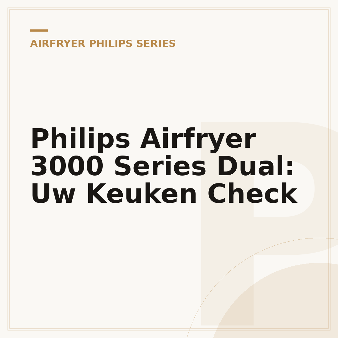 Philips Airfryer 3000 Series Dual: Uw Keuken Check