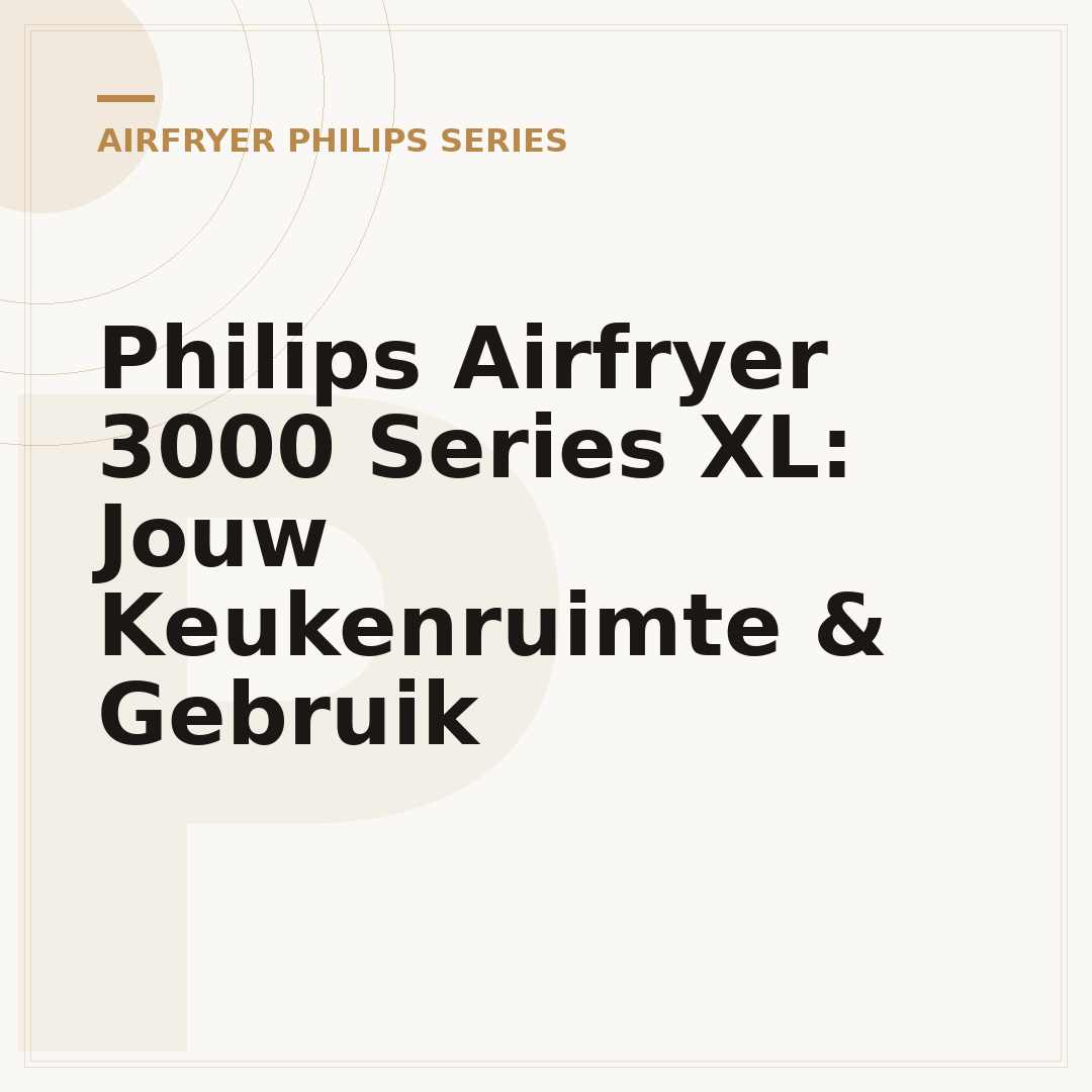 Philips Airfryer 3000 Series XL: Jouw Keukenruimte & Gebruik