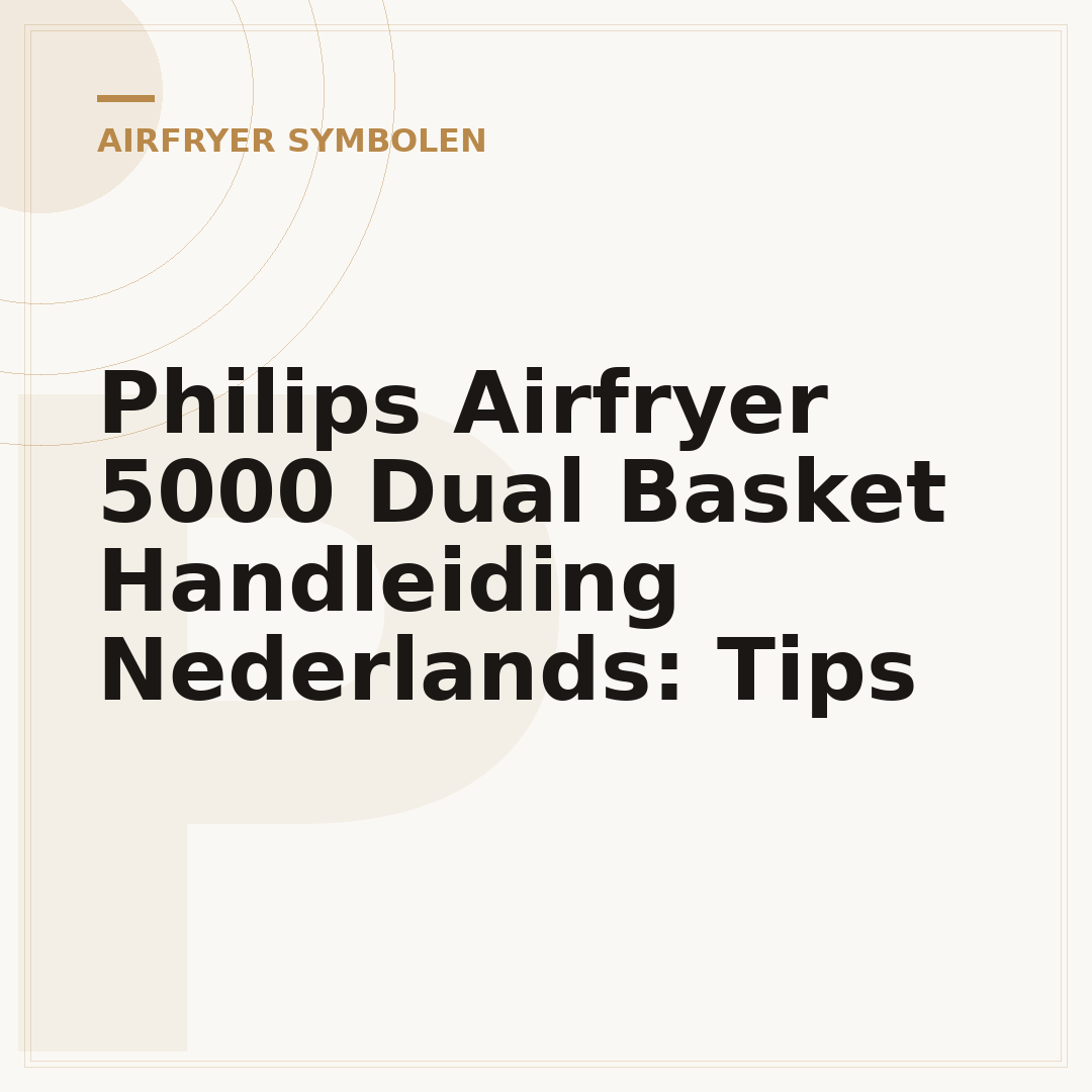 Philips Airfryer 5000 Dual Basket Handleiding Nederlands: Tips