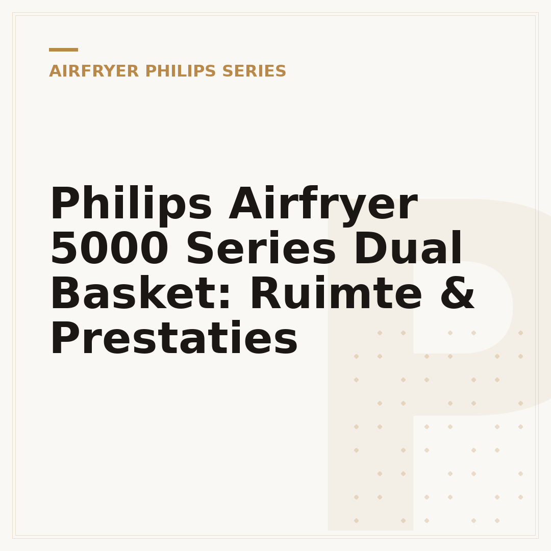 Philips Airfryer 5000 Series Dual Basket: Ruimte & Prestaties