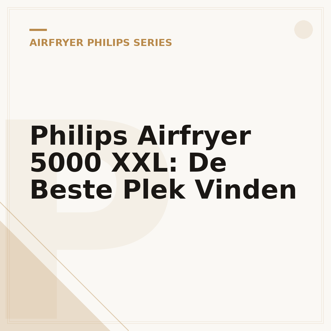 Philips Airfryer 5000 XXL: De Beste Plek Vinden