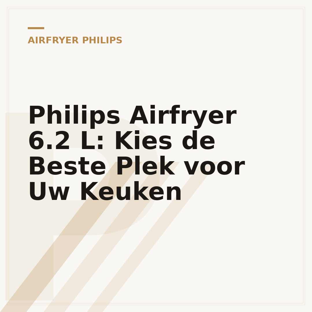 Philips Airfryer 6.2 L: Kies de Beste Plek voor Uw Keuken