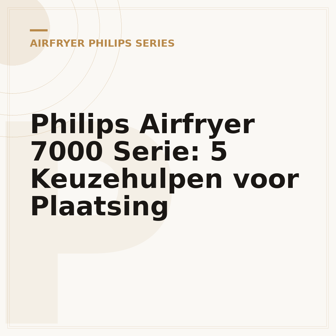 Philips Airfryer 7000 Serie: 5 Keuzehulpen voor Plaatsing