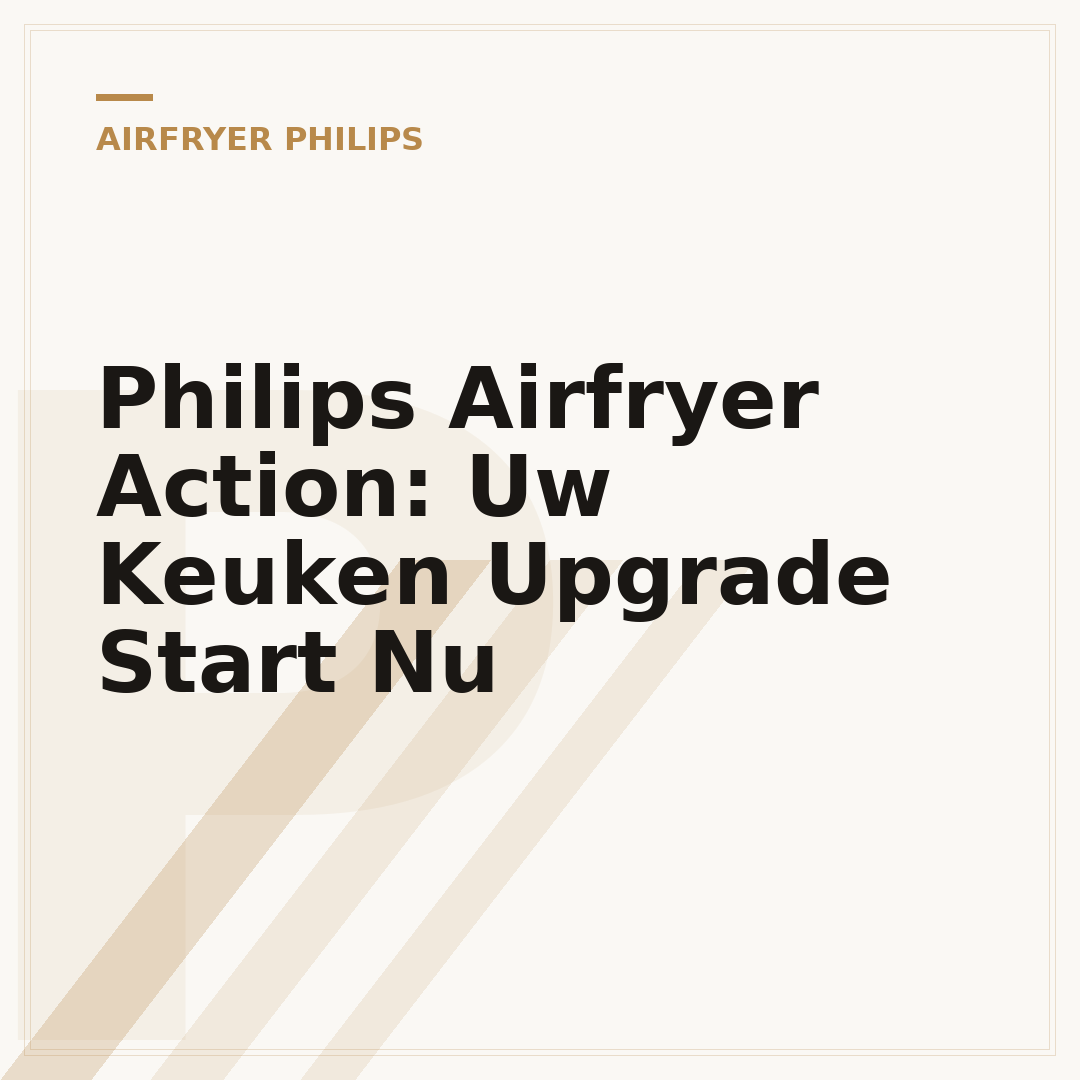 Philips Airfryer Action: Uw Keuken Upgrade Start Nu
