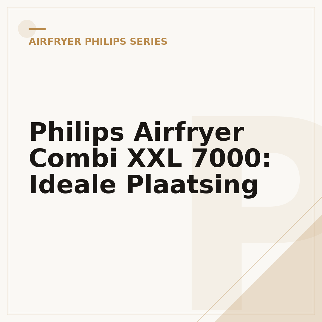 Philips Airfryer Combi XXL 7000: Ideale Plaatsing