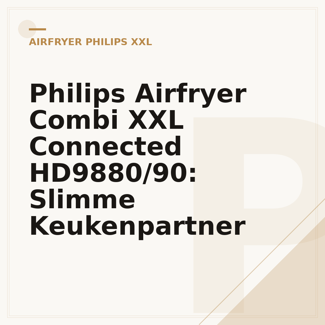 Philips Airfryer Combi XXL Connected HD9880/90: Slimme Keukenpartner