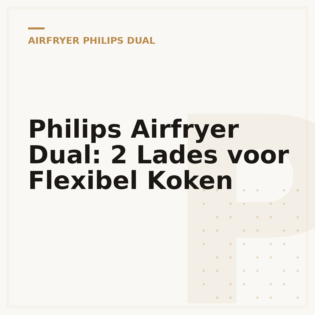 Philips Airfryer Dual: 2 Lades voor Flexibel Koken