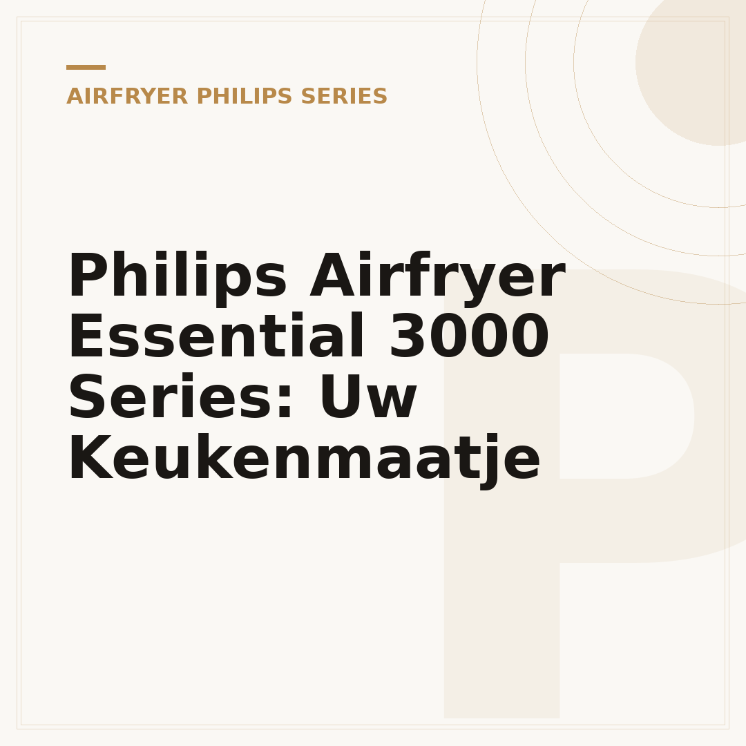 Philips Airfryer Essential 3000 Series: Uw Keukenmaatje