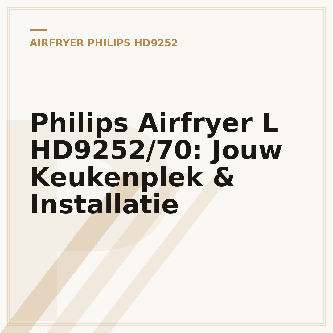 Philips Airfryer L HD9252/70: Jouw Keukenplek & Installatie