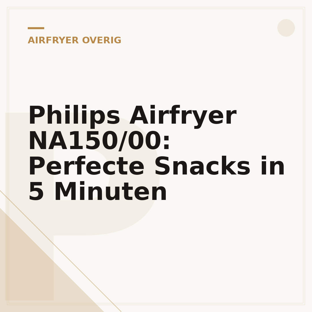 Philips Airfryer NA150/00: Perfecte Snacks in 5 Minuten