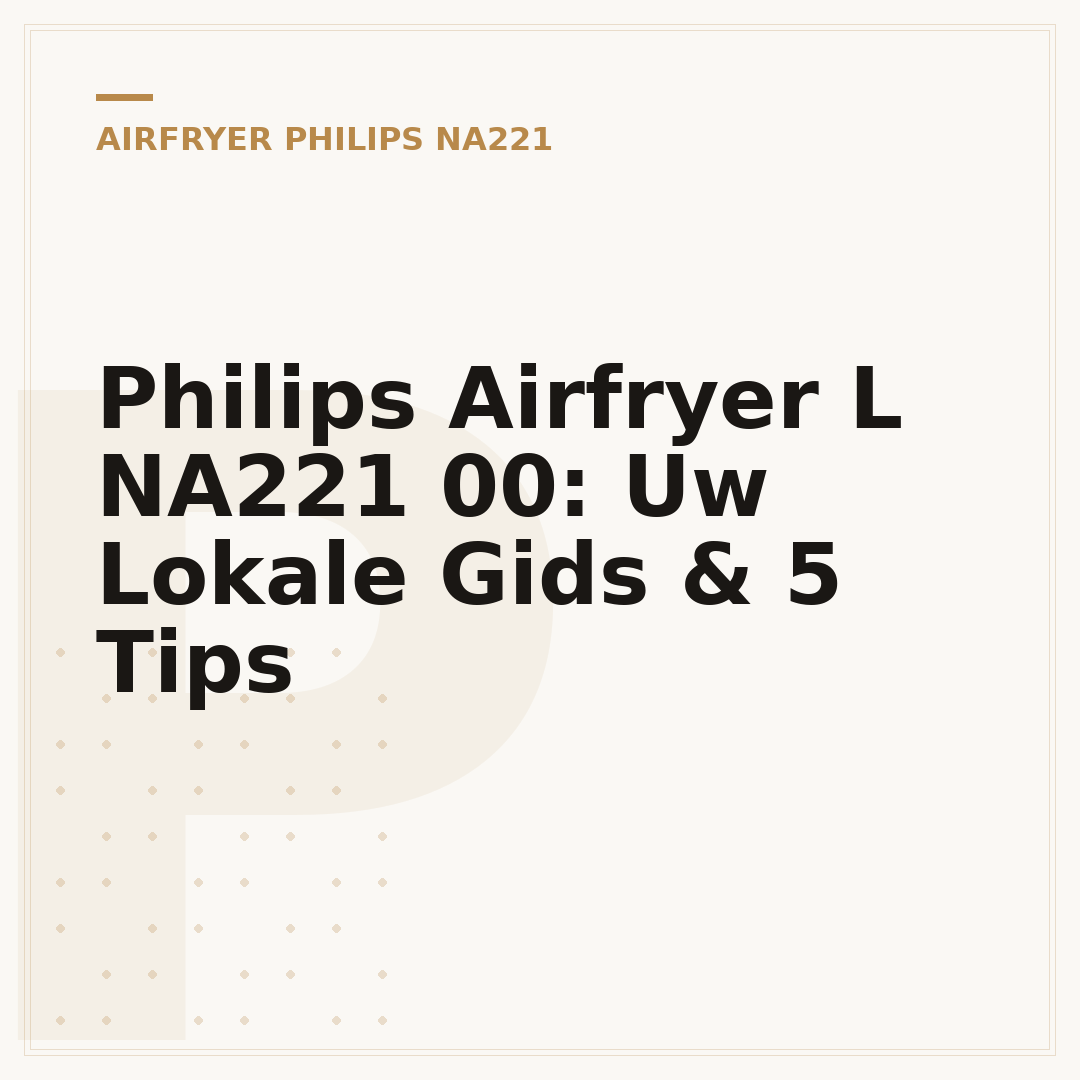 Philips Airfryer L NA221 00: Uw Lokale Gids & 5 Tips