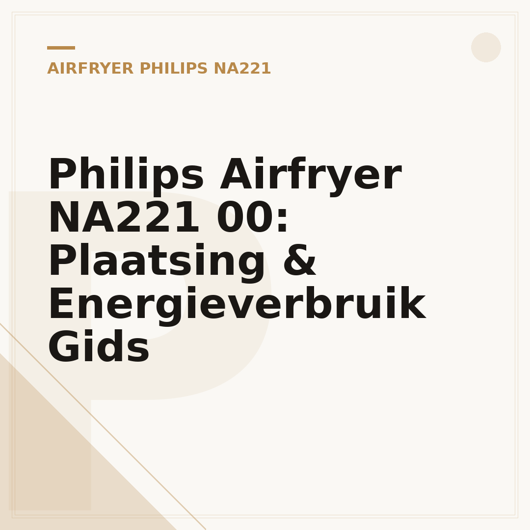 Philips Airfryer NA221 00: Plaatsing & Energieverbruik Gids