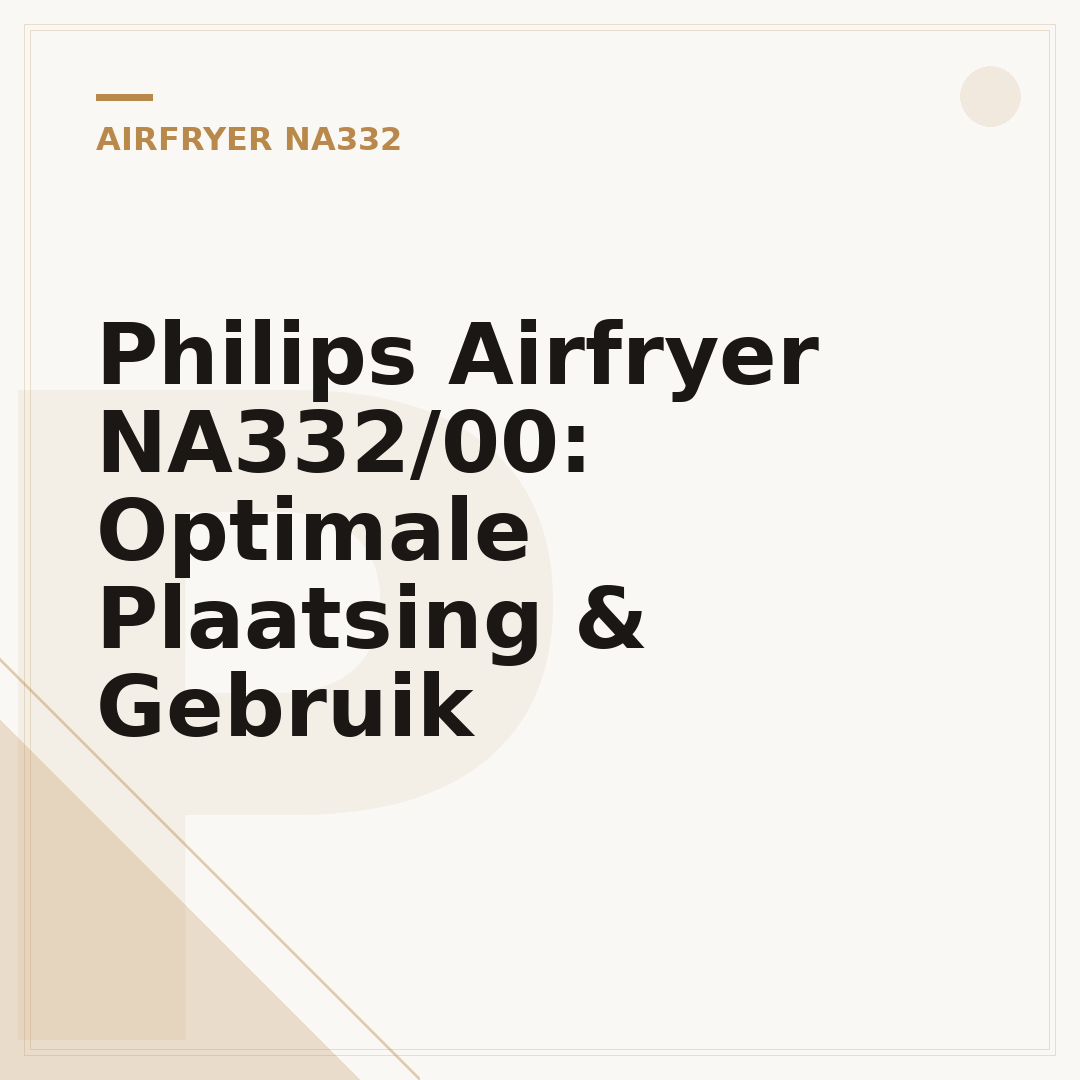 Philips Airfryer NA332/00: Optimale Plaatsing & Gebruik