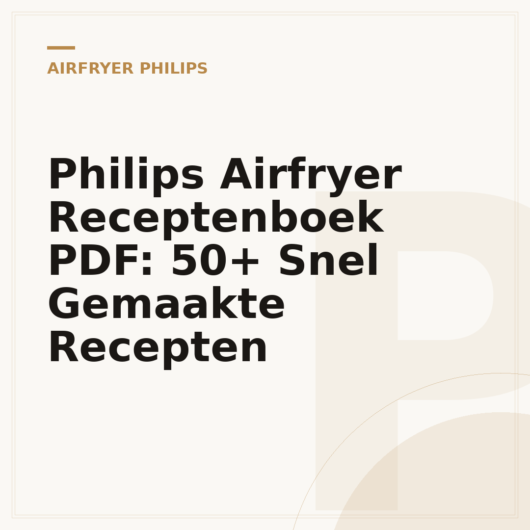 Philips Airfryer Receptenboek PDF: 50+ Snel Gemaakte Recepten