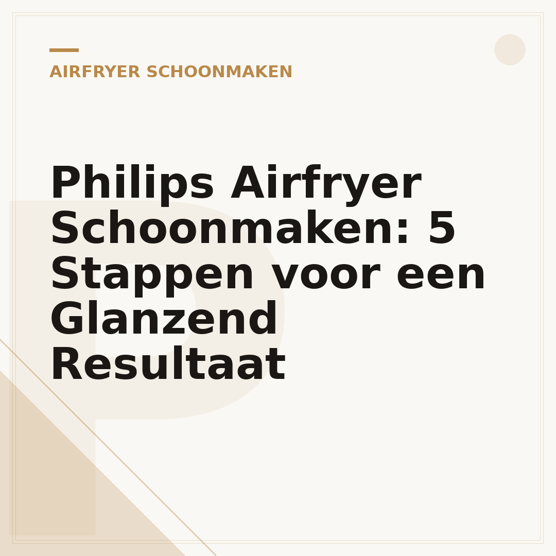 Philips Airfryer Schoonmaken: 5 Stappen voor een Glanzend Resultaat