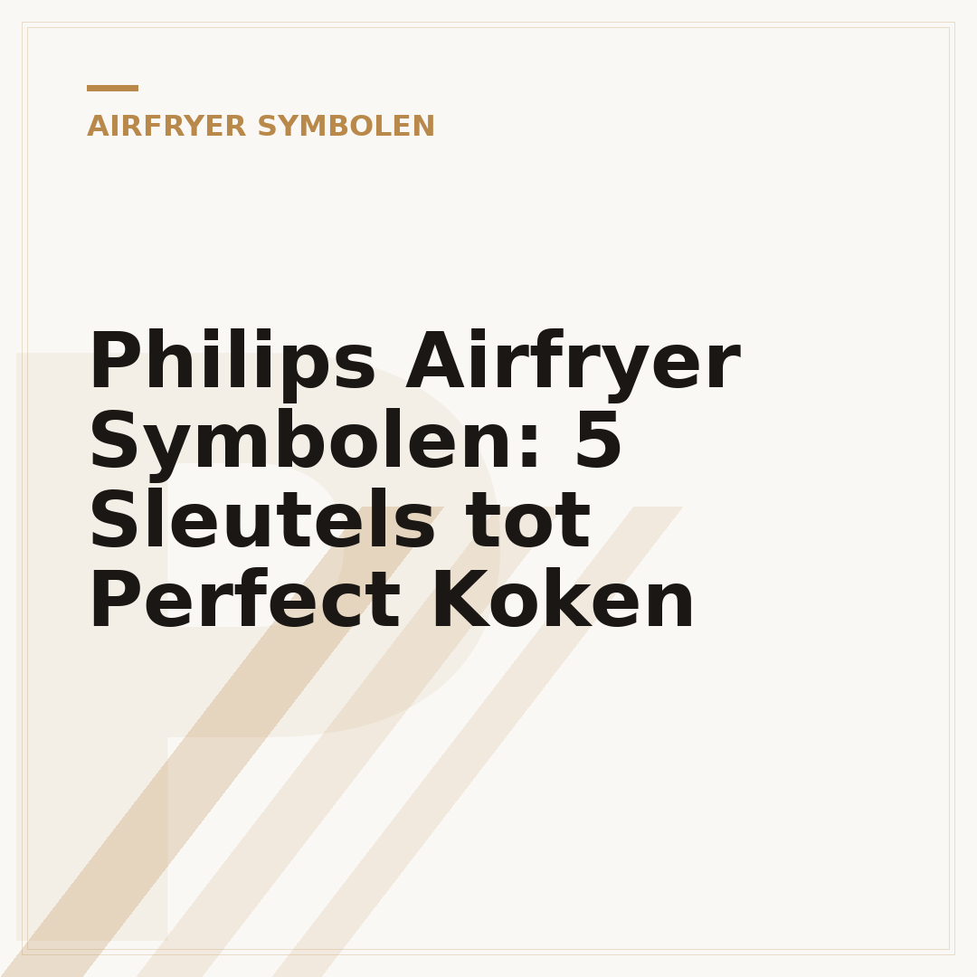 Philips Airfryer Symbolen: 5 Sleutels tot Perfect Koken