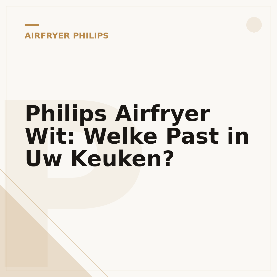 Philips Airfryer Wit: Welke Past in Uw Keuken?