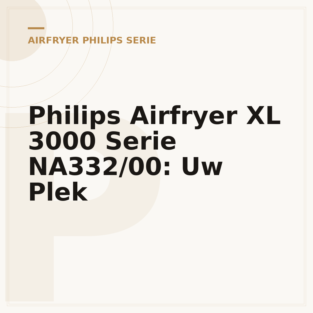 Philips Airfryer XL 3000 Serie NA332/00: Uw Plek