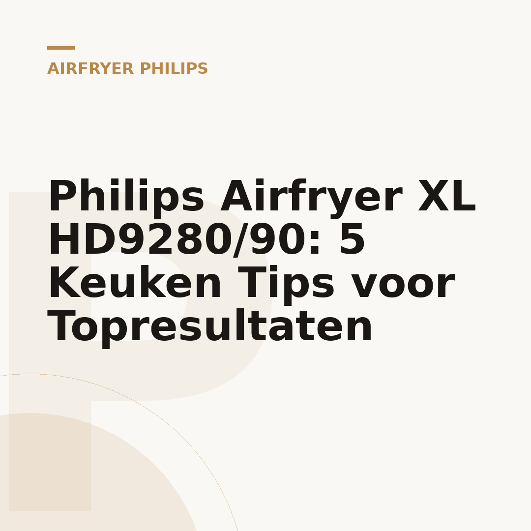 Philips Airfryer XL HD9280/90: 5 Keuken Tips voor Topresultaten
