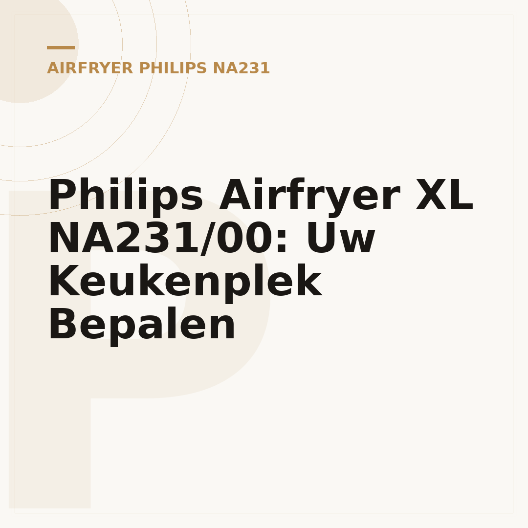 Philips Airfryer XL NA231/00: Uw Keukenplek Bepalen