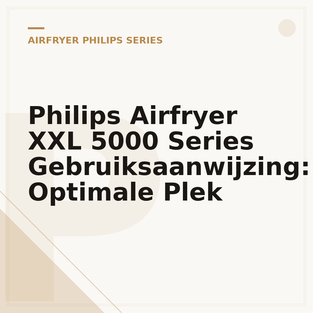 Philips Airfryer XXL 5000 Series Gebruiksaanwijzing: Optimale Plek