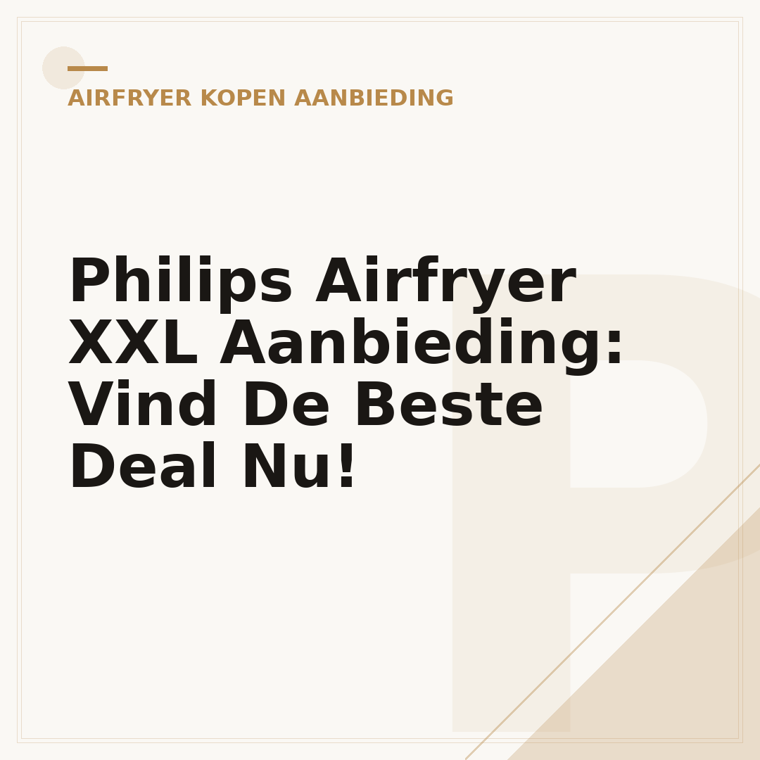 Philips Airfryer XXL Aanbieding: Vind De Beste Deal Nu!