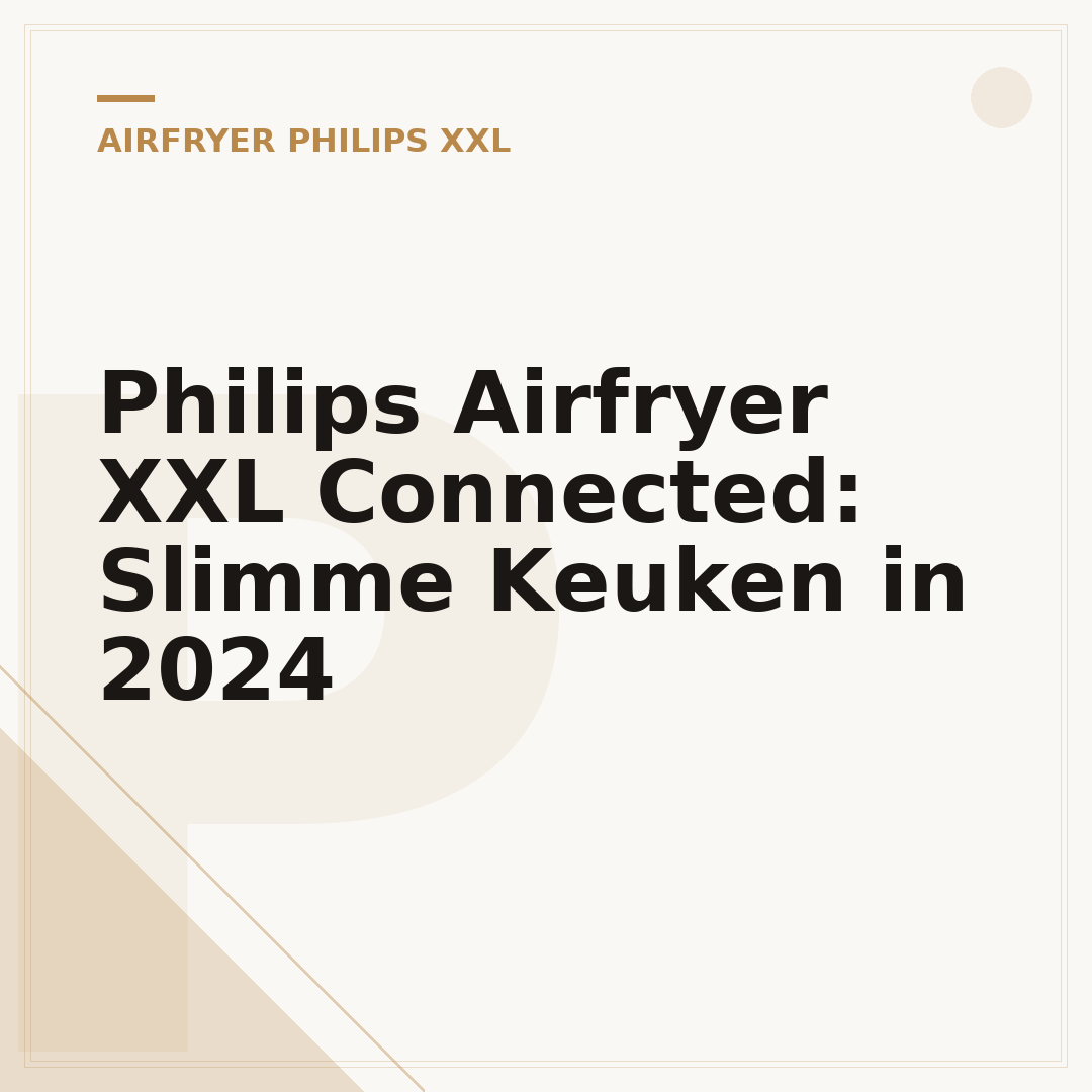 Philips Airfryer XXL Connected: Slimme Keuken in 2024