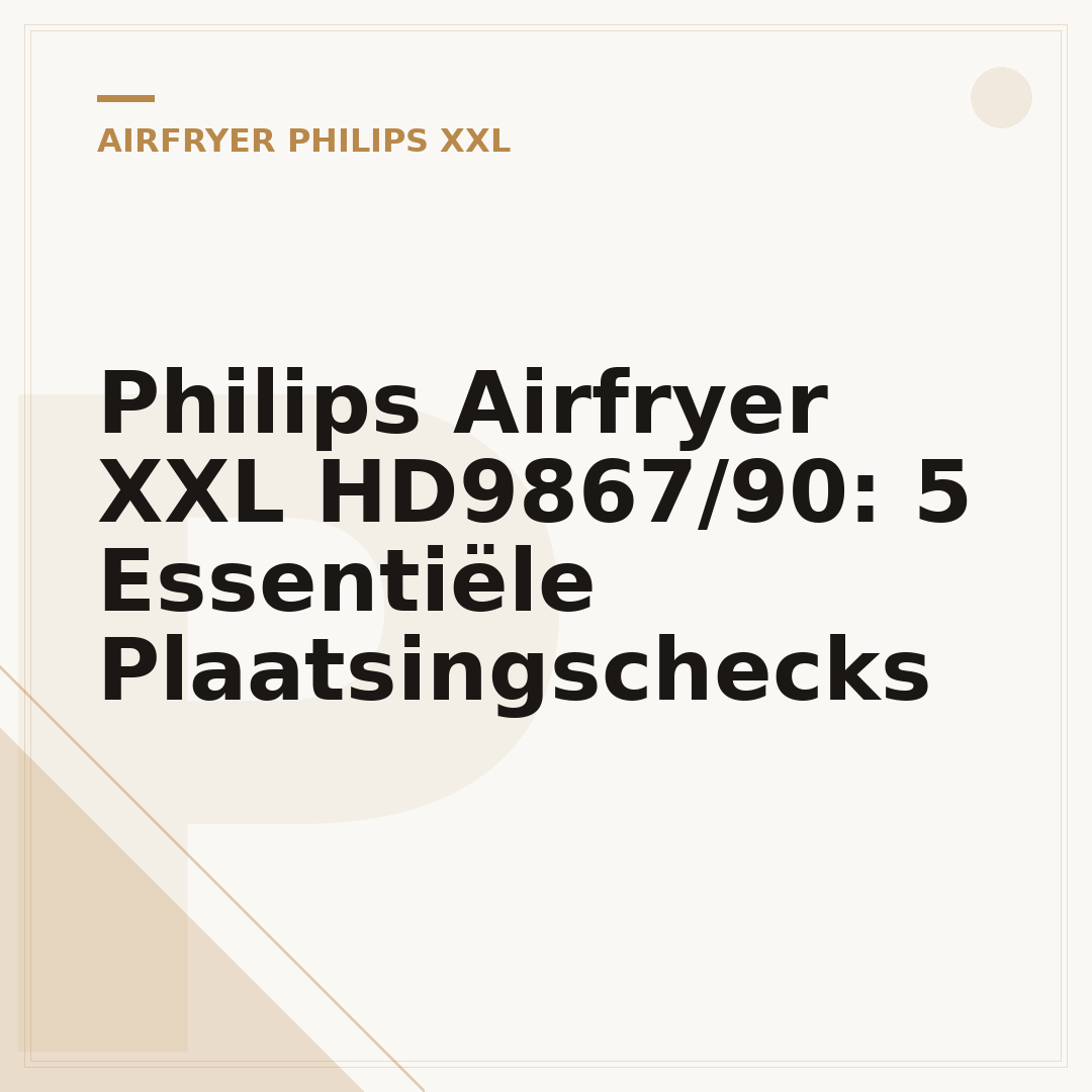 Philips Airfryer XXL HD9867/90: 5 Essentiële Plaatsingschecks