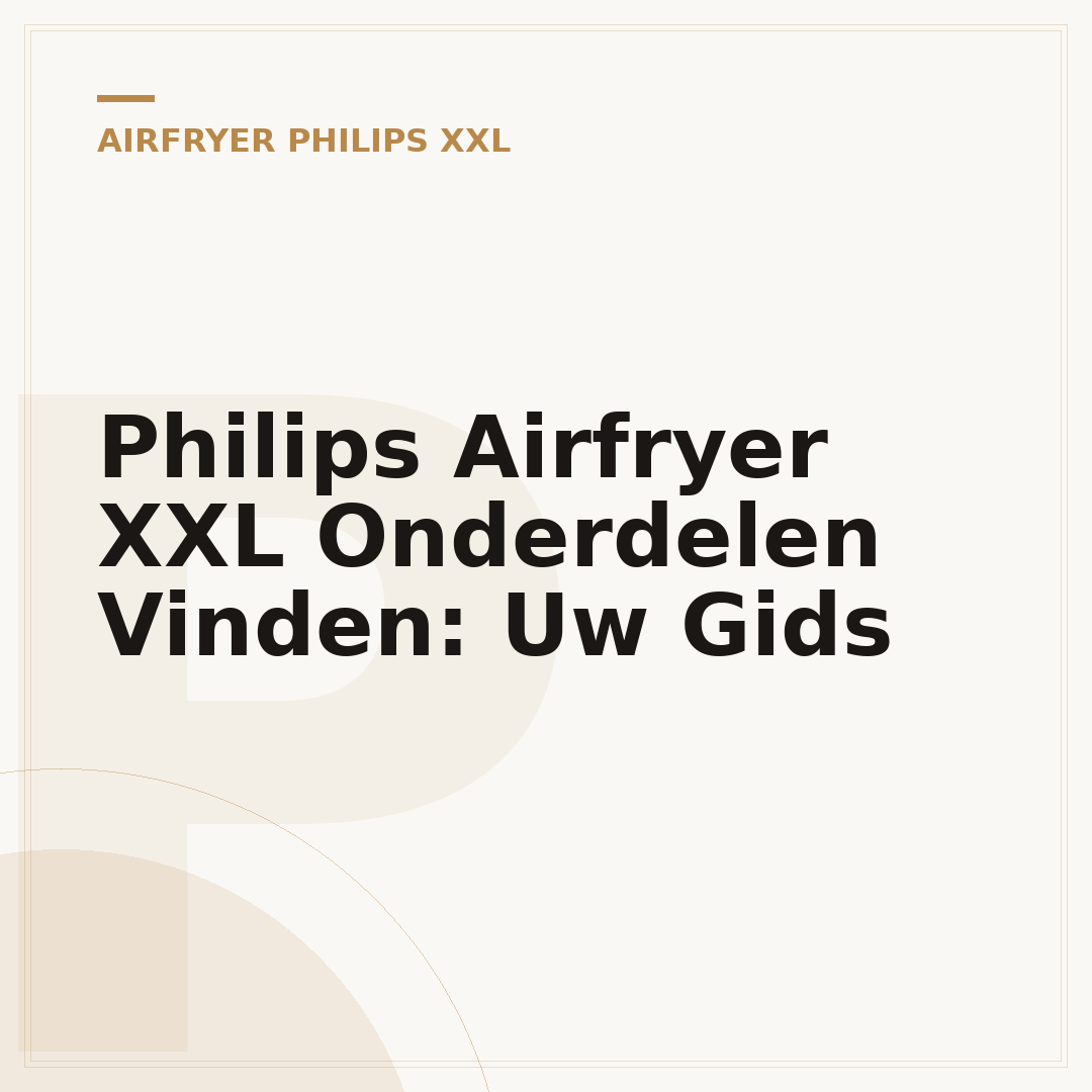 Philips Airfryer XXL Onderdelen Vinden: Uw Gids
