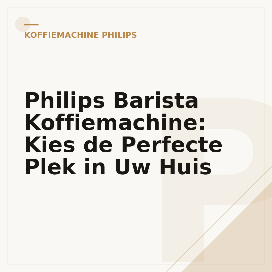 Philips Barista Koffiemachine: Kies de Perfecte Plek in Uw Huis